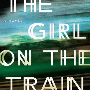 The Girl on the Train  Paula Hawkins