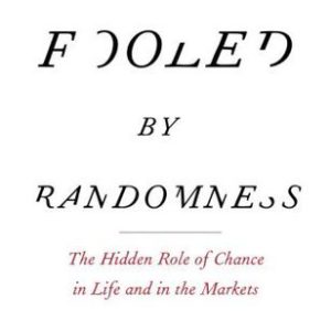 Fooled by Randomness: The Hidden Role of Chance in Life and in the Markets  Nassim Nicholas Taleb